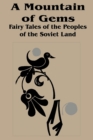 Image for Mountain of Gems : Fairy Tales from the People&#39;s of the Soviet Land, A