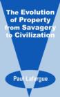 Image for The Evolution of Property from Savagery to Civilization