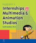 Image for Gardner&#39;s Guide to Internships at Multimedia and Animation Studios