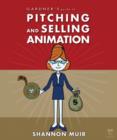 Image for Gardner&#39;s Guide to Pitching and Selling Animation