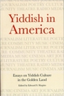 Image for Yiddish in America : Essays on Yiddish Culture in the Golden Land