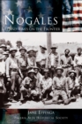 Image for Nogales : Life and Times on the Frontier