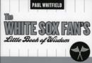 Image for The White Sox Fan&#39;s Little Book of Wisdom