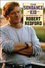 Image for The Sundance Kid : A Biography of Robert Redford