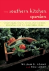 Image for The Southern Kitchen Garden : Vegetables, Fruits, Herbs and Flowers Essential for the Southern Cook