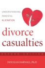 Image for Divorce Casualties : Keeping Your Children Close While You&#39;re Breaking Apart