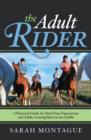 Image for The Adult Rider : A Practical Guide for First-Time Equestrians and Adults Getting Back in the Saddle