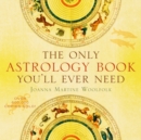 Image for The Only Astrology Book You&#39;ll Ever Need
