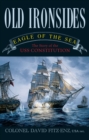 Image for Old Ironsides: Eagle of the Sea: The Story of the USS Constitution