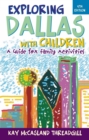 Image for Exploring Dallas with children: a guide for family activities