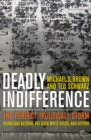 Image for Deadly indifference: the perfect (political) storm : Hurricane Katrina, the Bush White House, and beyond