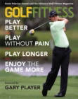 Image for Golf fitness: play better, play without pain, play longer and enjoy the game more