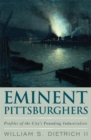 Image for Eminent Pittsburghers: profiles of the city&#39;s founding industrialists