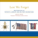 Image for Lest we forget: masterpieces of patriotic jewelry and military decorations
