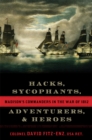 Image for Hacks, sycophants, adventurers &amp; heroes: Madison&#39;s commanders in the War of 1812