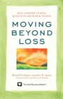 Image for Moving Beyond Loss : Real Answers to Real Questions from Real People-Featuring the Proven Actions of The Grief Recovery Method