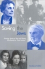 Image for Saving the Jews: amazing stories of men and women who defied the &#39;final solution&#39;