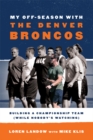 Image for My off-season with the Denver Broncos: building a championship team (while nobody&#39;s watching)