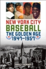 Image for New York City Baseball : The Golden Age, 1947–1957
