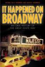 Image for It happened on Broadway  : an oral history of the Great White Way