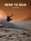 Image for Bend to Baja: a biofuel powered surfing and climbing road trip