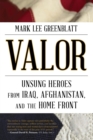 Image for Valor: unsung heroes from Iraq, Afghanistan, and the home front
