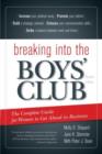 Image for Breaking into the Boys&#39; Club : The Complete Guide for Women to Get Ahead in Business