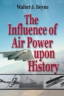 Image for The influence of air power upon history