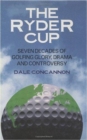 Image for Ryder Cup, The : Seven Decades Of Golfing Glory, Drama, And Controversy