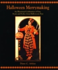 Image for Halloween merrymaking  : an illustrated celebration of fun, food and frolics from Halloweens past
