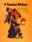 Image for Yucatan Kitchen, A : Regional Recipes from Mexico&#39;s Mundo Maya