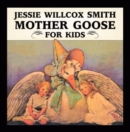 Image for Jessie Willcox Smith Mother Goose for Kids