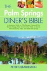 Image for Palm Springs Diner&#39;s Bible, The : A Restaurant Guide for Palm Springs, Cathedral City, Rancho Mirage, Palm Desert, Indian Wells, La Quinta, Bermuda Dunes, Indio, and Desert Hot Springs