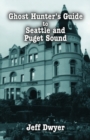 Image for Ghost Hunter&#39;s Guide to Seattle