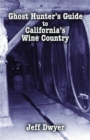 Image for Ghost Hunter&#39;s Guide to California&#39;s Wine Country