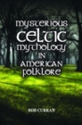 Image for Mysterious Celtic Mythology in American Folklore