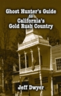 Image for Ghost Hunter&#39;s Guide to California&#39;s Gold Rush Country