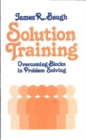 Image for Solution Training: Overcoming Blacks in Problem Solving
