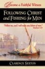 Image for Following Christ and Fishing for Men: Becoming a Faithful Witness