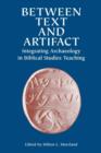 Image for Between Text and Artifact : Integrating Archaeology in Biblical Studies Teaching