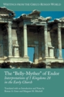Image for The &quot;Belly-Myther&quot; of Endor : Interpretations of 1 Kingdoms 28 in the Early Church
