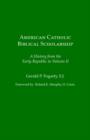 Image for American Catholic Biblical Scholarship : A History from the Early Republic to Vatican II