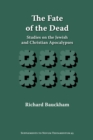 Image for The Fate of the Dead : Studies on the Jewish and Christian Apocalypses