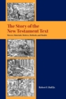 Image for The story of the New Testament text  : movers, materials, motives, methods, and models