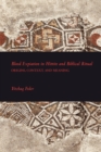 Image for Blood Expiation in Hittite and Biblical Ritual : Origins, Context, and Meaning