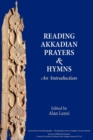 Image for Reading Akkadian Prayers and Hymns : An Introduction