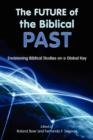 Image for The future of the biblical past  : envisioning biblical studies on a global key