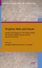 Image for Prophets male and female  : gender and prophecy in the Hebrew Bible, the Eastern Mediterranean, and the ancient Near East