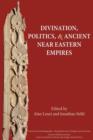 Image for Divination, Politics, and Ancient Near Eastern Empires