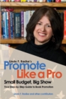 Image for Linda F. Radke&#39;s Promote Like a Pro : Small Budget, Big Show